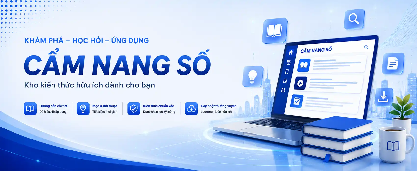 Cẩm nang số - kho kiến thức hữu ích dành cho bạn